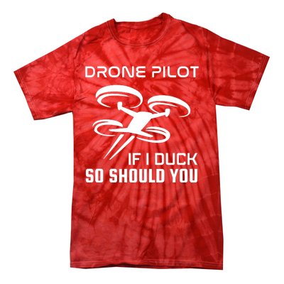 If I Duck So Should You Funny Drone Pilot Tie-Dye T-Shirt