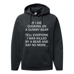 If I Die Choking On A Gummy Bear Tell Everyone I Was Killed Gift Performance Fleece Hoodie