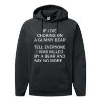 If I Die Choking On A Gummy Bear Tell Everyone I Was Killed Gift Performance Fleece Hoodie