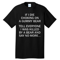 If I Die Choking On A Gummy Bear Tell Everyone I Was Killed Gift Tall T-Shirt