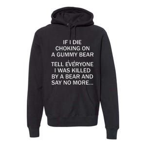 If I Die Choking On A Gummy Bear Tell Everyone I Was Killed Gift Premium Hoodie