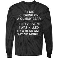 If I Die Choking On A Gummy Bear Tell Everyone I Was Killed Gift Tie-Dye Long Sleeve Shirt