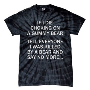 If I Die Choking On A Gummy Bear Tell Everyone I Was Killed Gift Tie-Dye T-Shirt