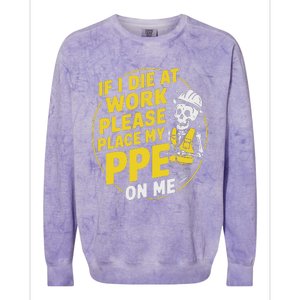 If I Die At Work Please Place My Ppe On Me Colorblast Crewneck Sweatshirt