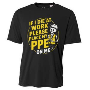 If I Die At Work Please Place My Ppe On Me Cooling Performance Crew T-Shirt