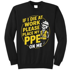 If I Die At Work Please Place My Ppe On Me Sweatshirt