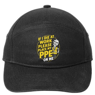 If I Die At Work Please Place My Ppe On Me 7-Panel Snapback Hat