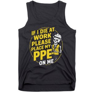 If I Die At Work Please Place My Ppe On Me Tank Top