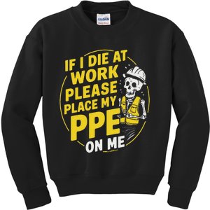 If I Die At Work Please Place My Ppe On Me Kids Sweatshirt