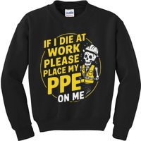 If I Die At Work Please Place My Ppe On Me Kids Sweatshirt