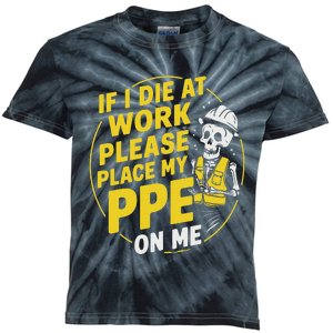 If I Die At Work Please Place My Ppe On Me Kids Tie-Dye T-Shirt