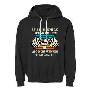 If I Die While Lifting Weights Funny Workout & Gym Garment-Dyed Fleece Hoodie