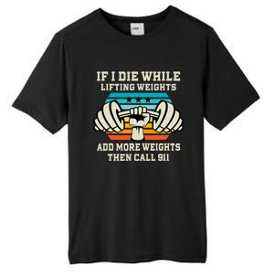 If I Die While Lifting Weights Funny Workout & Gym Tall Fusion ChromaSoft Performance T-Shirt