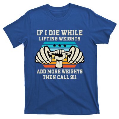 If I Die While Lifting Weights Funny Workout & Gym T-Shirt