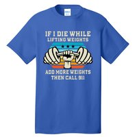 If I Die While Lifting Weights Funny Workout & Gym Tall T-Shirt