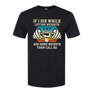 If I Die While Lifting Weights Funny Workout & Gym Softstyle CVC T-Shirt