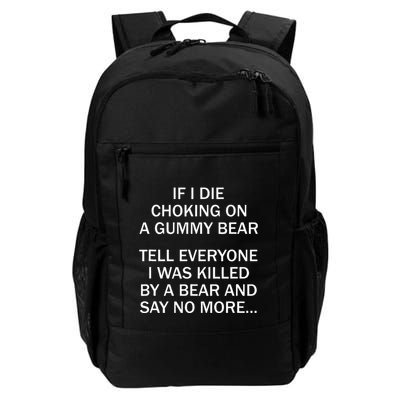 If I Die Choking On A Gummy Bear Tell Everyone I Was Killed Daily Commute Backpack