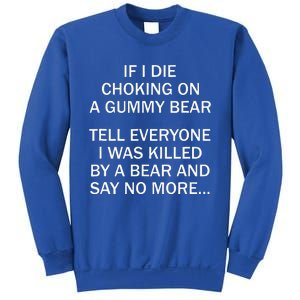 If I Die Choking On A Gummy Bear Tell Everyone I Was Killed Sweatshirt