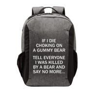 If I Die Choking On A Gummy Bear Tell Everyone I Was Killed Vector Backpack
