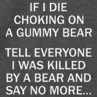 If I Die Choking On A Gummy Bear Tell Everyone I Was Killed Vector Backpack