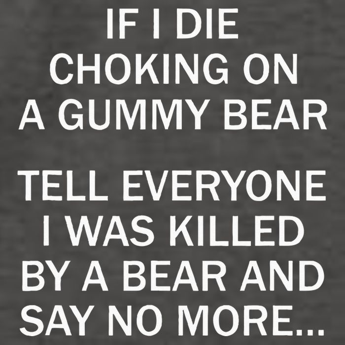 If I Die Choking On A Gummy Bear Tell Everyone I Was Killed Vector Backpack