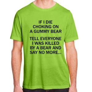 If I Die Choking On A Gummy Bear Tell Everyone I Was Killed Adult ChromaSoft Performance T-Shirt