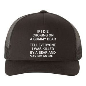 If I Die Choking On A Gummy Bear Tell Everyone I Was Killed Yupoong Adult 5-Panel Trucker Hat