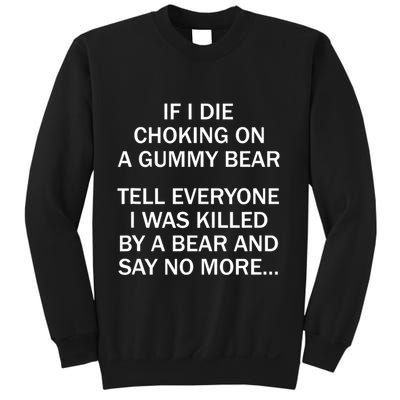If I Die Choking On A Gummy Bear Tell Everyone I Was Killed Sweatshirt