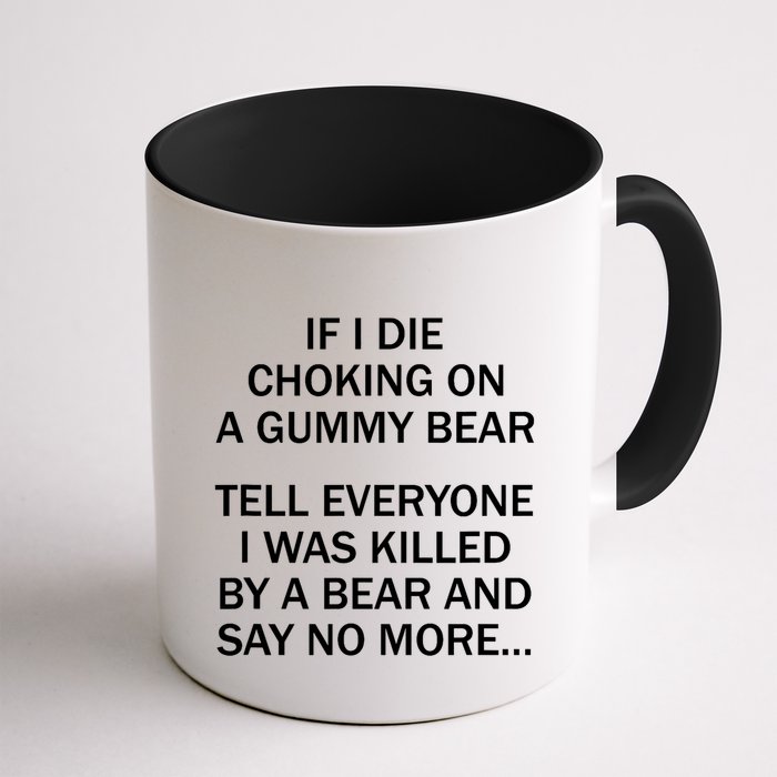 If I Die Choking On A Gummy Bear Tell Everyone I Was Killed Mug