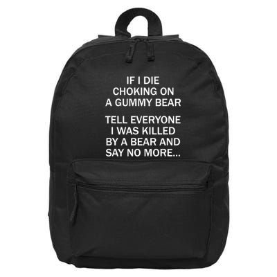 If I Die Choking On A Gummy Bear Tell Everyone I Was Killed 16 in Basic Backpack