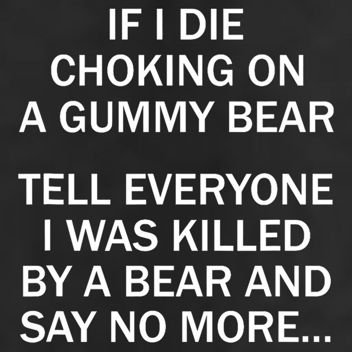 If I Die Choking On A Gummy Bear Tell Everyone I Was Killed Hat