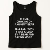 If I Die Choking On A Gummy Bear Tell Everyone I Was Killed Tank Top