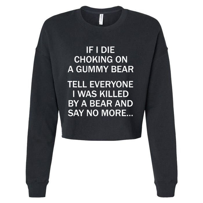 If I Die Choking On A Gummy Bear Tell Everyone I Was Killed Cropped Pullover Crew