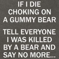 If I Die Choking On A Gummy Bear Tell Everyone I Was Killed Cotton Canvas Backpack