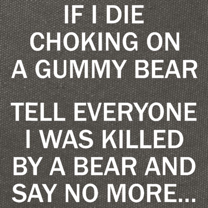 If I Die Choking On A Gummy Bear Tell Everyone I Was Killed Cotton Canvas Backpack