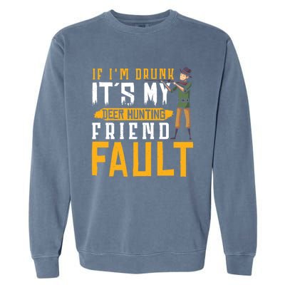 If I´m Drunk It´s My Deer Hunting Beer Deer Hunter Gift Garment-Dyed Sweatshirt