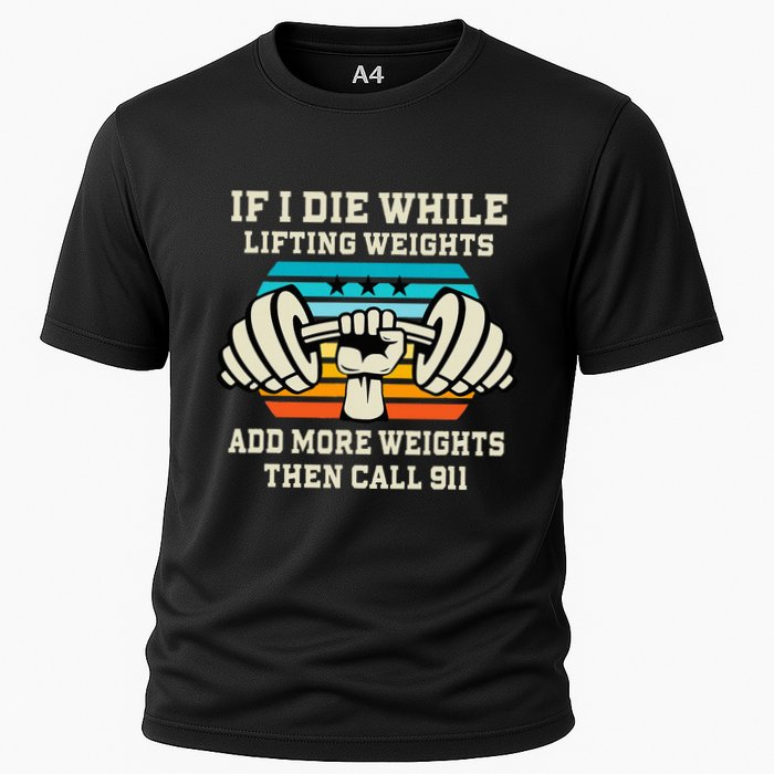 If I Die While Lifting Weights Funny Workout & Gym Gift Cooling Performance Crew T-Shirt