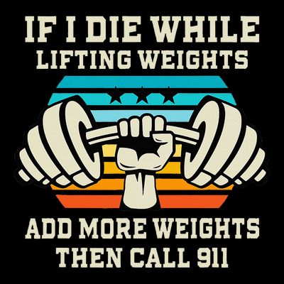 If I Die While Lifting Weights Funny Workout & Gym Gift T-Shirt