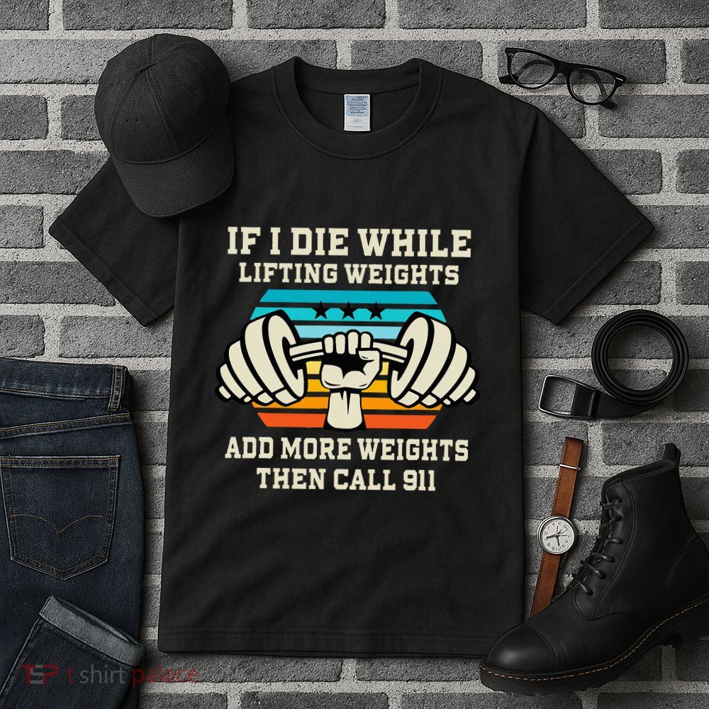 If I Die While Lifting Weights Funny Workout & Gym Gift Tall T-Shirt