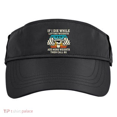 If I Die While Lifting Weights Funny Workout & Gym Gift Adult Drive Performance Visor