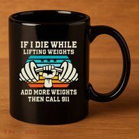 If I Die While Lifting Weights Funny Workout & Gym Gift 11oz C Handle Ceramic Mug