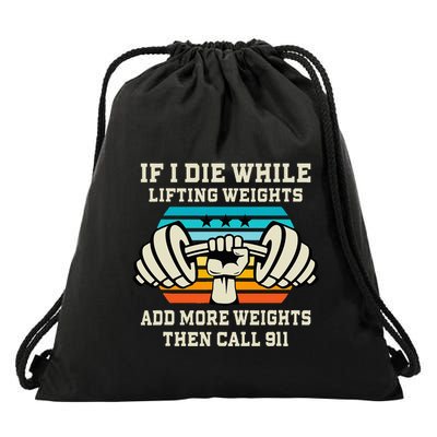 If I Die While Lifting Weights Funny Workout & Gym Gift Drawstring Bag