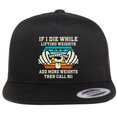If I Die While Lifting Weights Funny Workout & Gym Gift Flatbill Hat