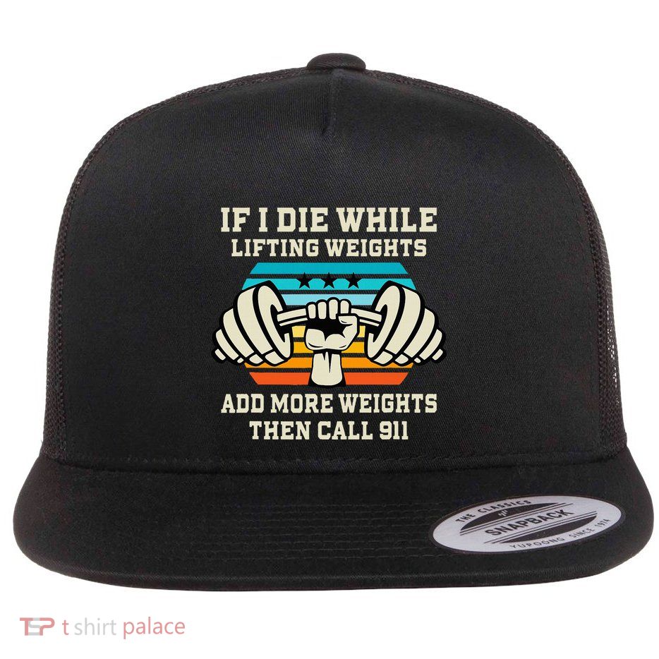 If I Die While Lifting Weights Funny Workout & Gym Gift Flatbill Hat