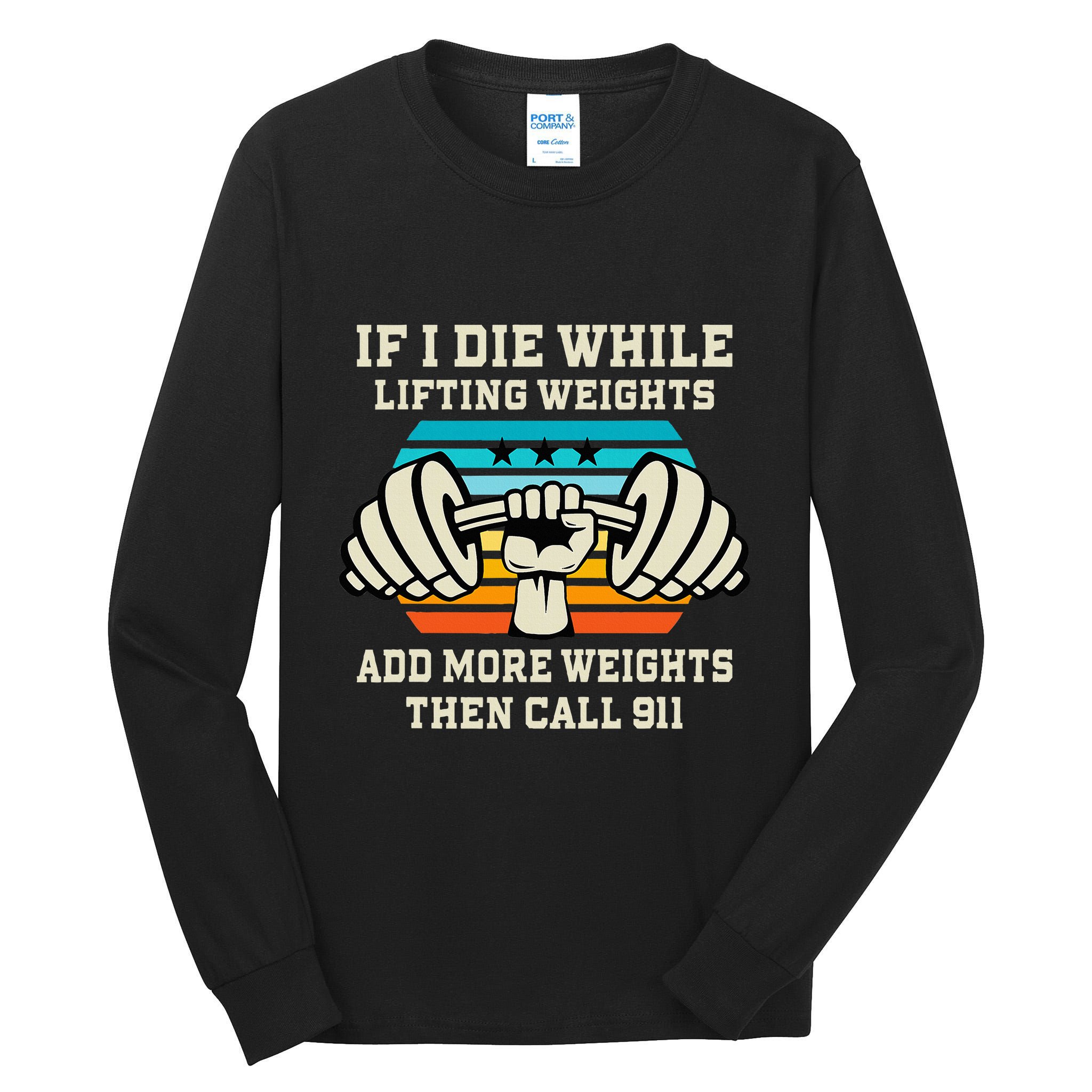 If I Die While Lifting Weights Funny Workout & Gym Gift Tall Long Sleeve T-Shirt