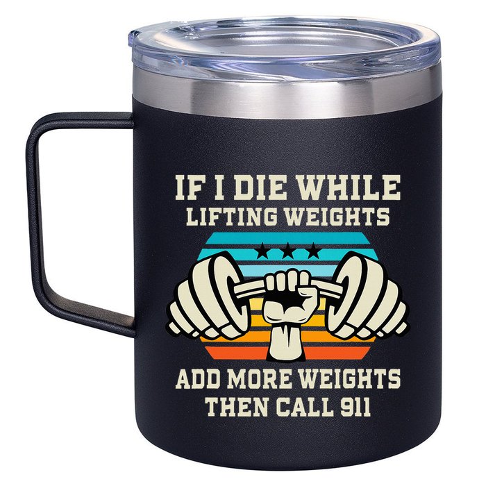 If I Die While Lifting Weights Funny Workout & Gym Gift 12oz Stainless Steel Coffee Mug
