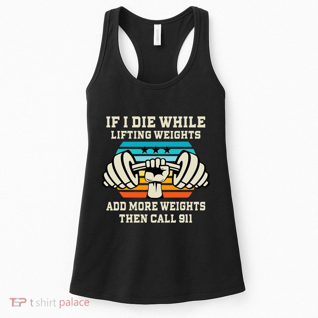 If I Die While Lifting Weights Funny Workout & Gym Gift Womens Tank Top