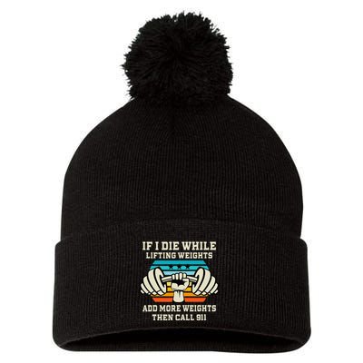 If I Die While Lifting Weights Funny Workout & Gym Gift Pom Pom 12in Knit Beanie
