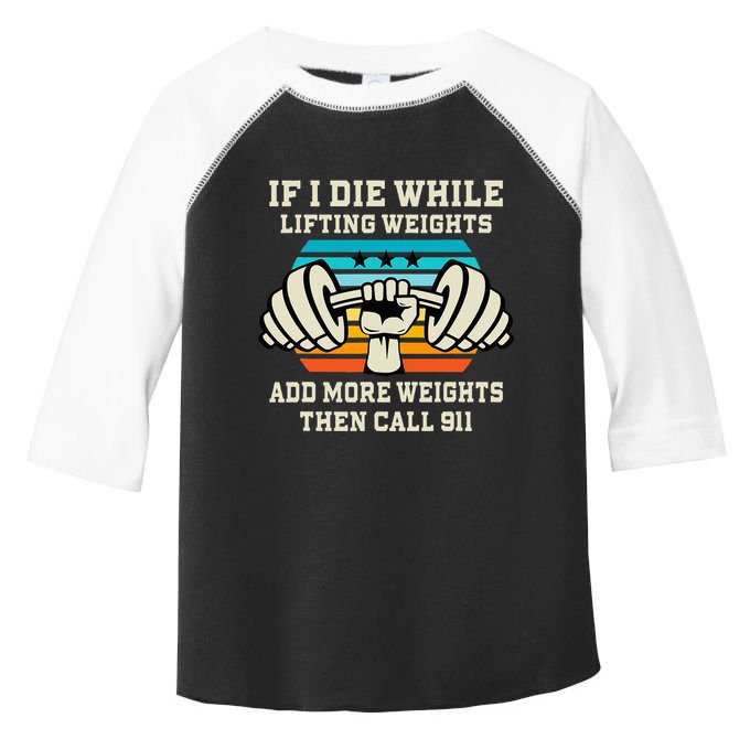 If I Die While Lifting Weights Funny Workout & Gym Gift Toddler Fine Jersey T-Shirt