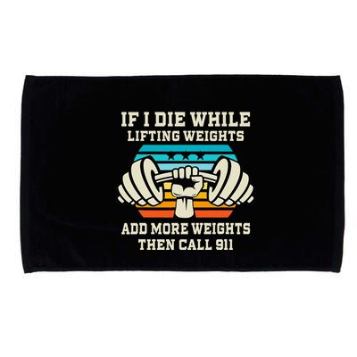 If I Die While Lifting Weights Funny Workout & Gym Gift Microfiber Hand Towel